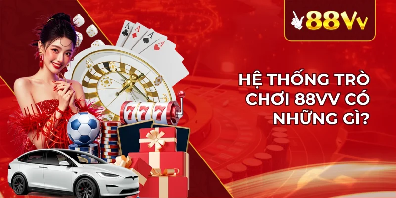 Hệ Thống Trò Chơi 88VV Có Những Gì?